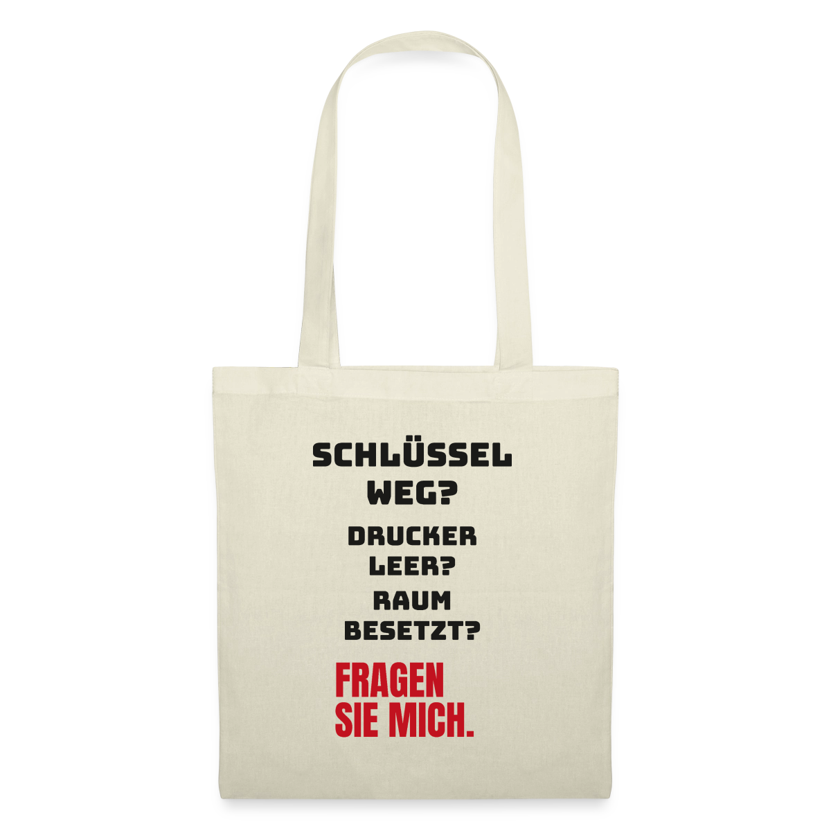 Schlüssel weg? Drucker leer? Raum besetzt? Fragen Sie mich. Stoffbeutel, Farbe Natur