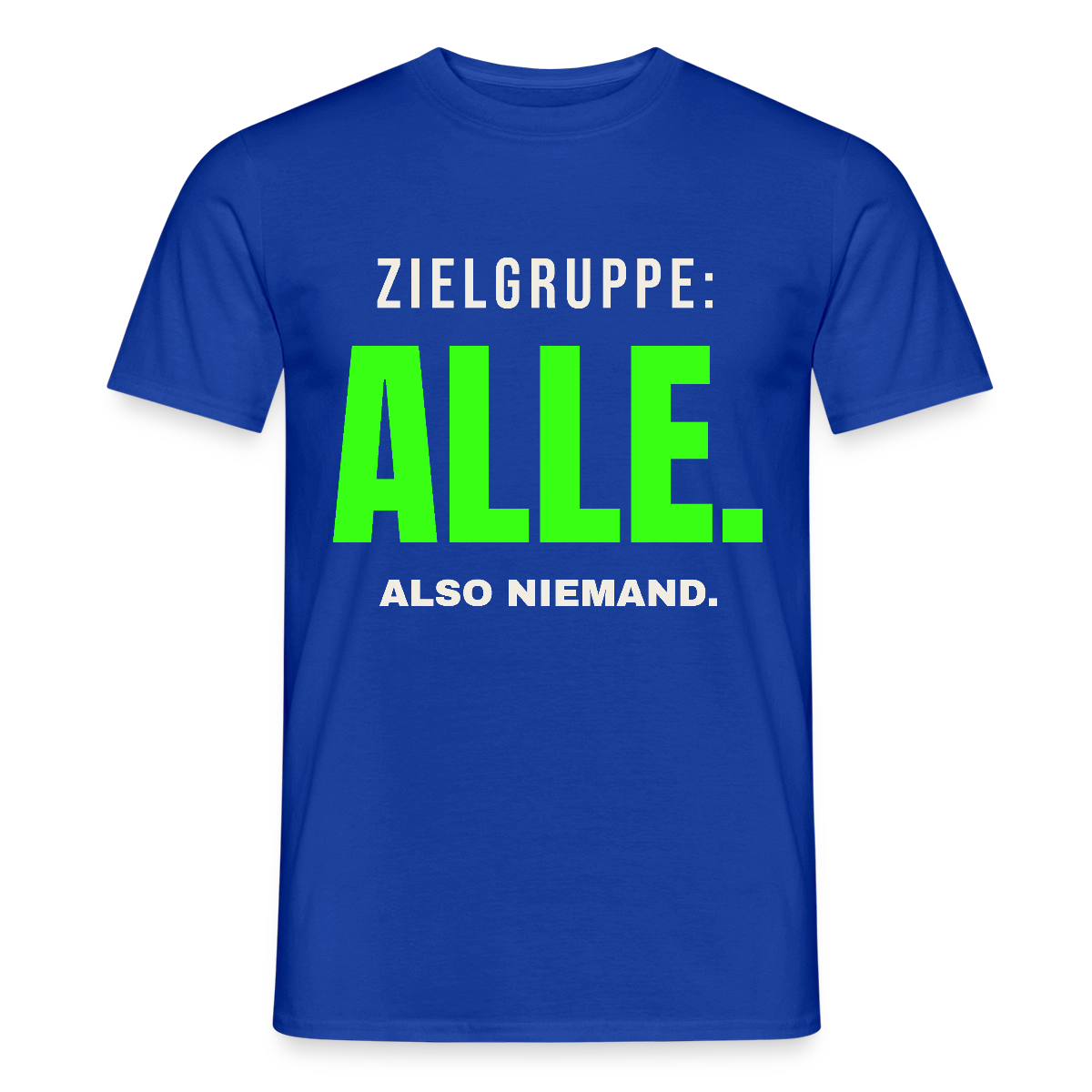 Zielgruppe: alle. Also niemand. Motiv-T-Shirt für Männer, Farbe Dunkelblau