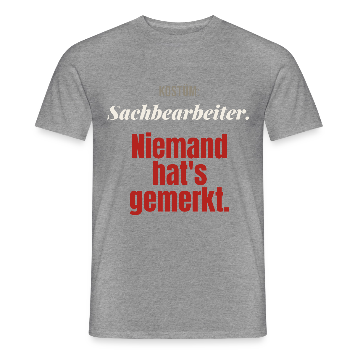 "Kostüm: Sachbearbeiter. Niemand hat's gemerkt." Motiv-T-Shirt für Männer, Farbe Graphit meliert
