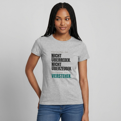 Verkaufen ist nicht überreden. Verkaufen ist verstehen. Motiv-T-Shirt für Frauen, Farbe Grau meliert, Model