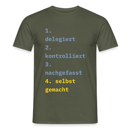 Delegiert. Kontrolliert. Nachgefasst. Selbst gemacht. Motiv-T-Shirt für Männer, Farbe Militärgrün