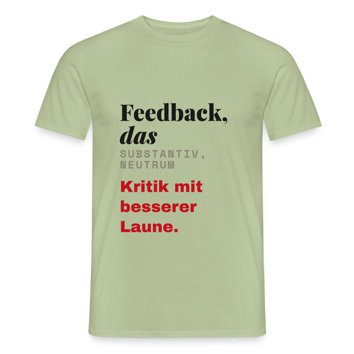 "Feedback, das: Kritik mit besserer Laune." Motiv-T-Shirt für Männer, Farbe Sage