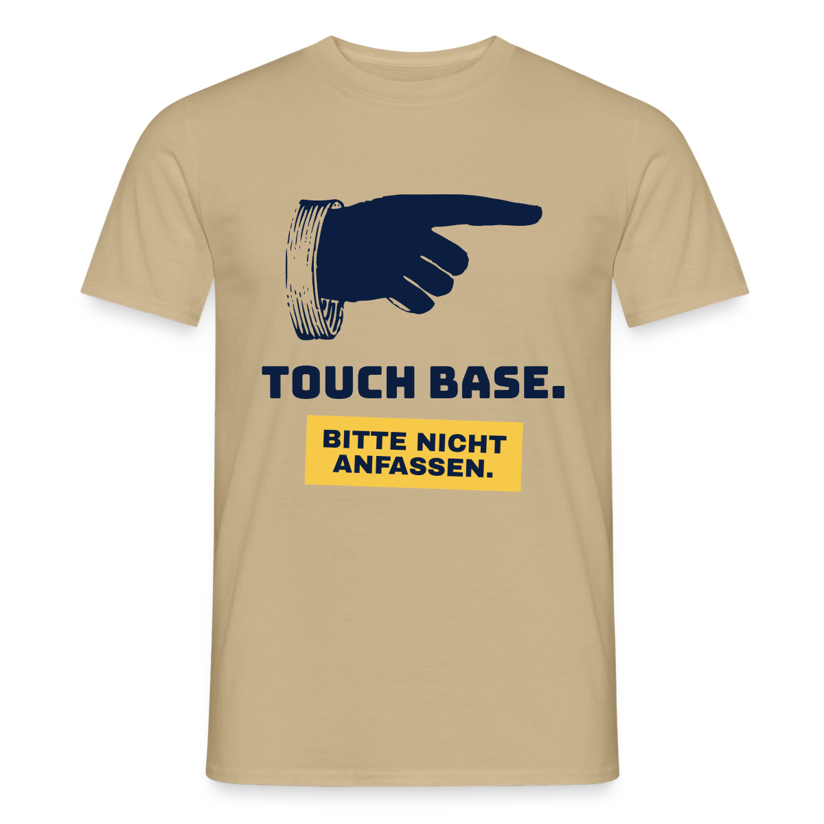 "Touch base. Bitte nicht anfassen." Motiv-T-Shirt für Männer, Farbe Sandbeige