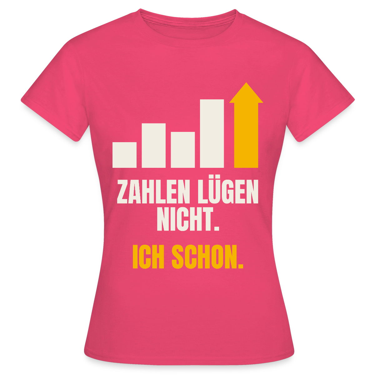 Zahlen lügen nicht. Ich schon. Motiv-T-Shirt für Frauen, Farbe Azalea