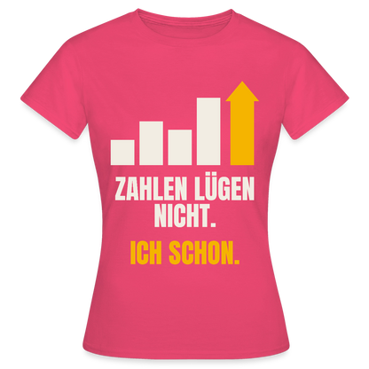 Zahlen lügen nicht. Ich schon. Motiv-T-Shirt für Frauen, Farbe Azalea