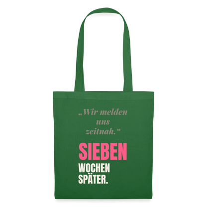 Wir melden uns zeitnah. Sieben Wochen später. Stoffbeutel, Farbe Fichte