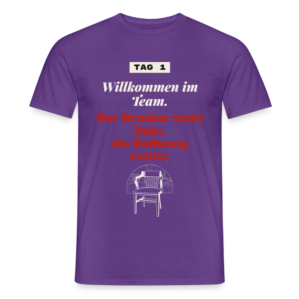 Willkommen im Team. Der Drucker steht links, die Hoffnung rechts. Motiv-T-Shirt für Männer, Farbe Lila