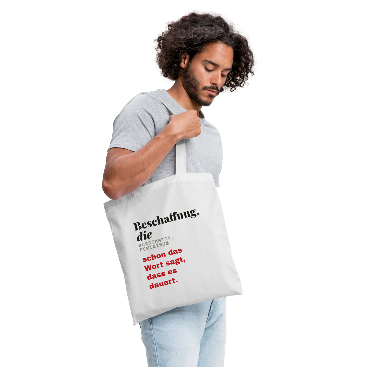 "Beschaffung, die: schon das Wort sagt, dass es dauert." Stoffbeutel, Farbe Weiß