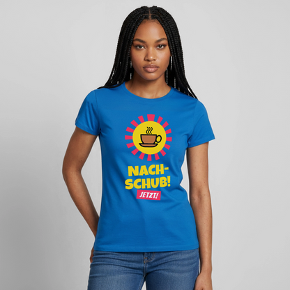 "Nachschub! Jetzt!" Motiv-T-Shirt für Frauen, Farbe Royalblau