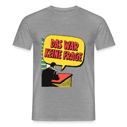 "Das war keine Frage. Popart-Motiv" Motiv-T-Shirt für Männer, Farbe Graphit meliert