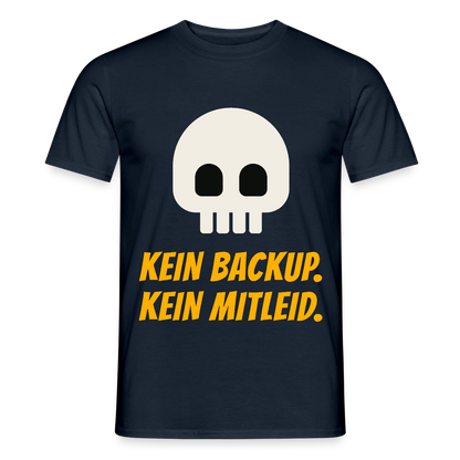 Kein Backup. Kein Mitleid. Motiv-T-Shirt für Männer, Farbe Navy