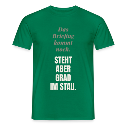 Das Briefing kommt noch. Steht aber grad im Stau. Motiv-T-Shirt für Männer, Farbe Kelly Green
