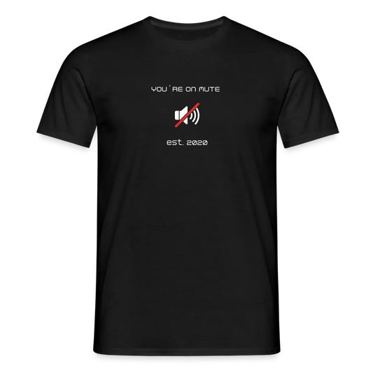 "You´re on mute est.2020" - Motiv-T-Shirt für Männer - Schwarz