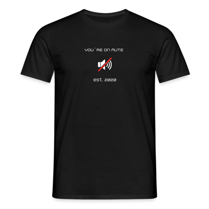 "You´re on mute est.2020" - Motiv-T-Shirt für Männer - Schwarz
