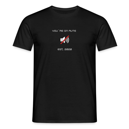 "You´re on mute est.2020" - Motiv-T-Shirt für Männer - Schwarz