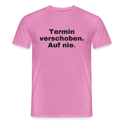 "Termin verschoben. Auf nie." Motiv-T-Shirt für Männer, Farbe Pink