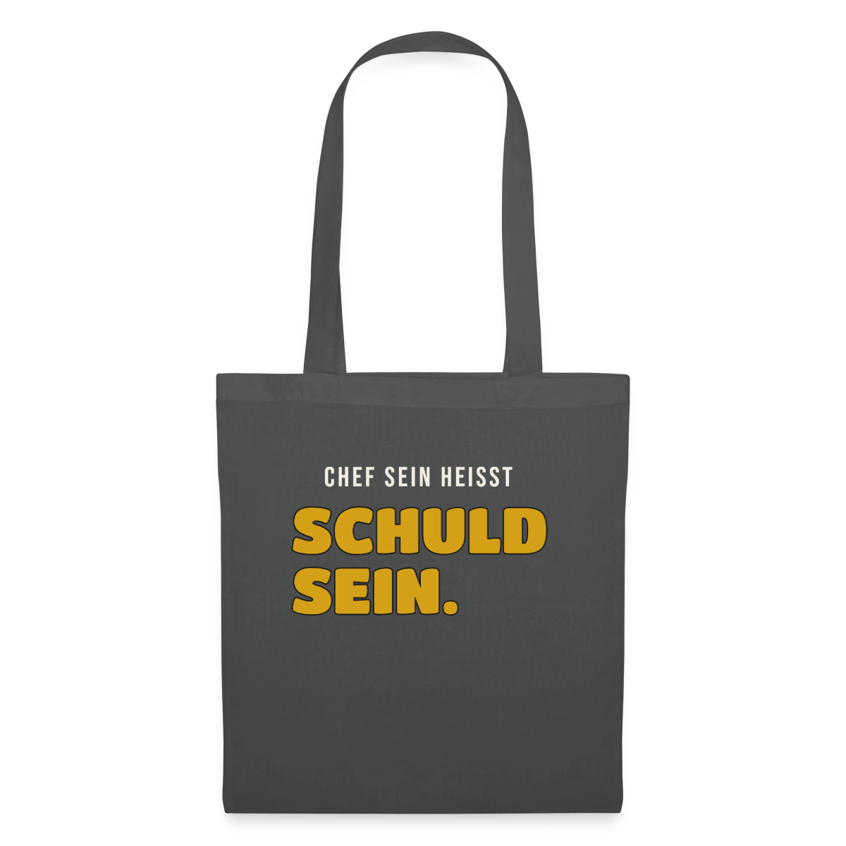 Chef sein heißt schuld sein. Stoffbeutel, Farbe Graphite