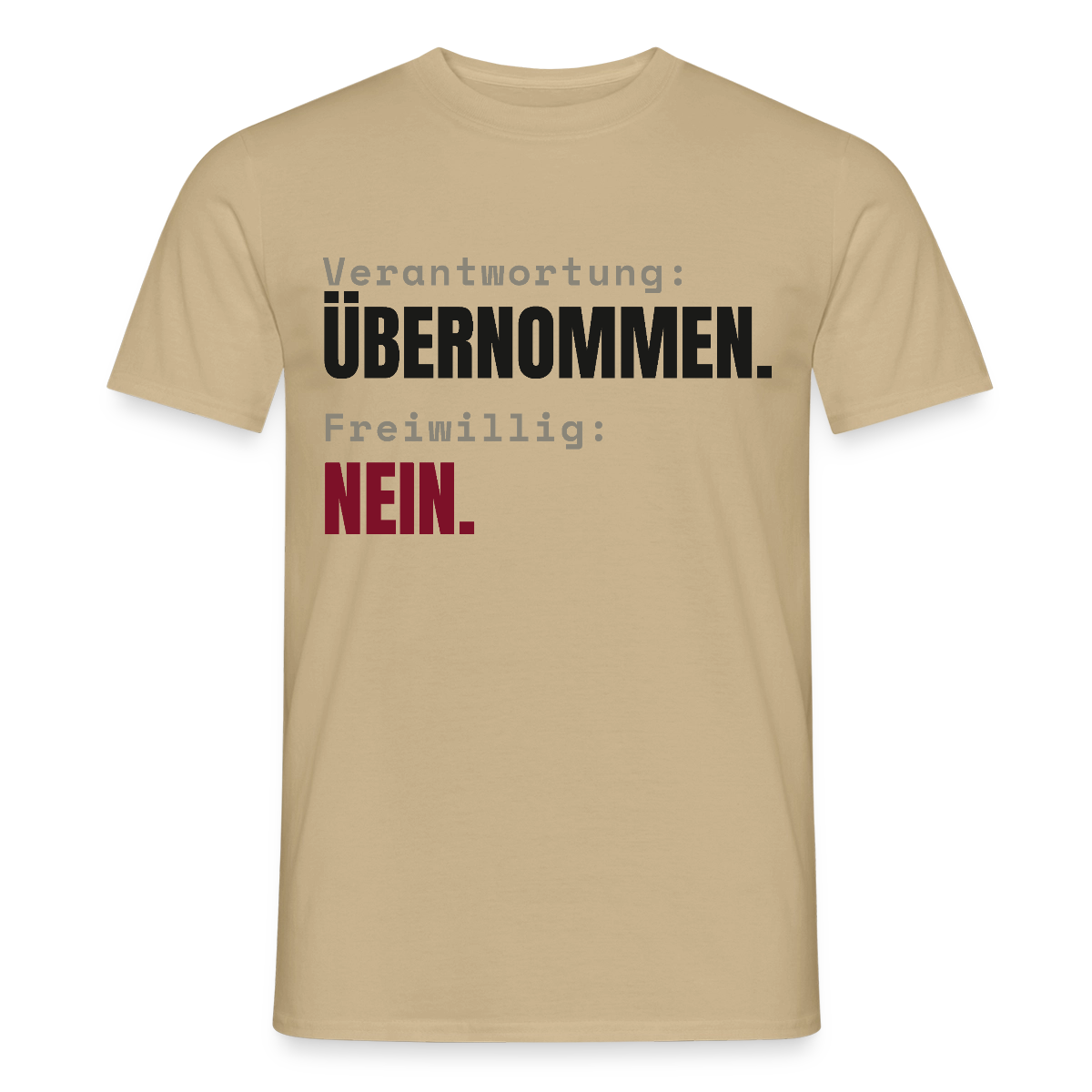 Verantwortung: übernommen. Freiwillig: nein. Motiv-T-Shirt für Männer, Farbe Sandbeige