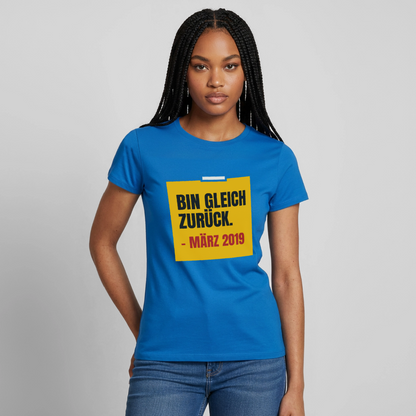 "Bin gleich zurück. März 2019" Motiv-T-Shirt für Frauen, Farbe Royalblau