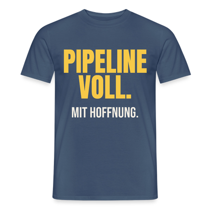 Pipeline voll. Mit Hoffnung. Motiv-T-Shirt für Männer, Farbe Dunkles Denimblau