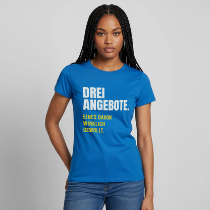 "Drei Angebote. Eines davon wirklich gewollt." Motiv-T-Shirt für Frauen, Farbe Royalblau
