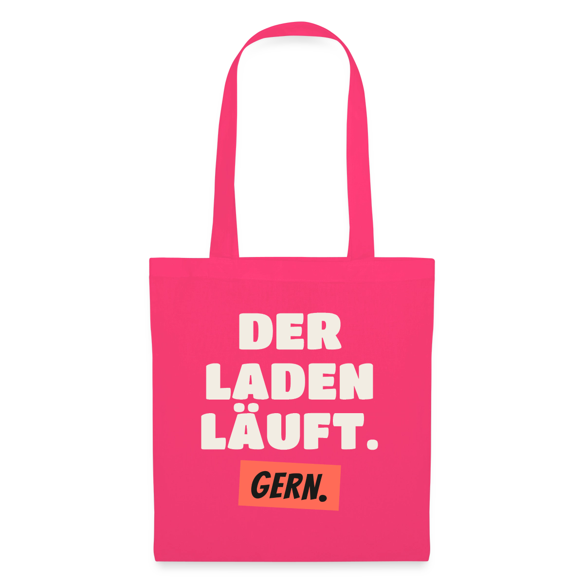 Der Laden läuft. Gern. Stoffbeutel, Farbe Azalea