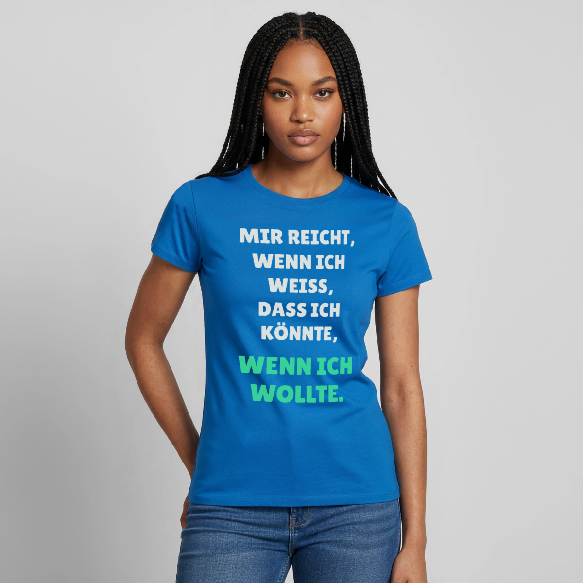"Mir reicht, wenn ich weiß, dass ich könnte, wenn ich wollte." Motiv-T-Shirt für Frauen, Farbe Royalblau