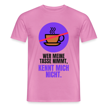 "Wer meine Tasse nimmt, kennt mich nicht." Motiv-T-Shirt für Männer, Farbe Pink