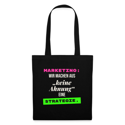 Marketing: Wir machen aus keine Ahnung eine Strategie. Stoffbeutel, Farbe Schwarz