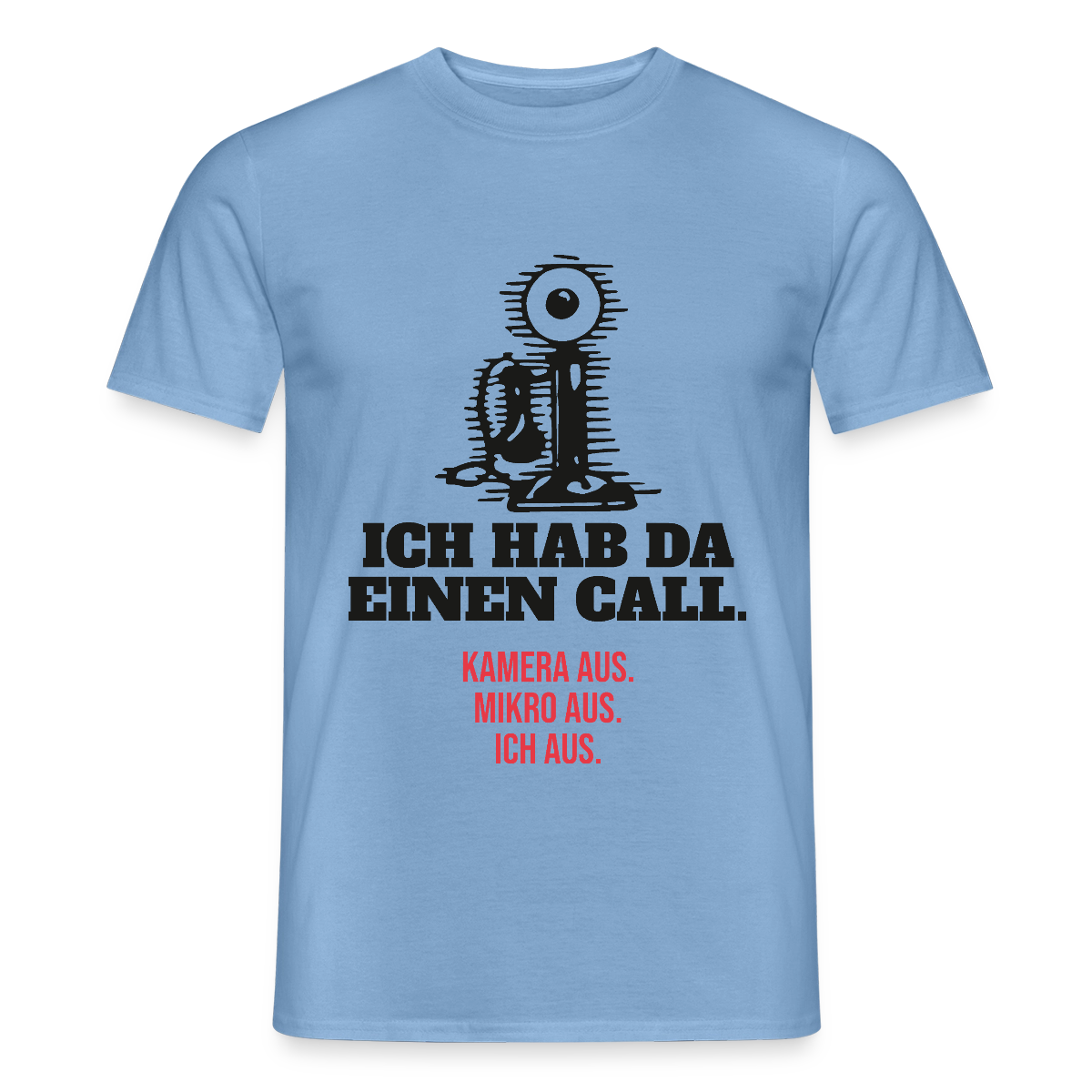 Ich hab da einen Call. Kamera aus. Mikro aus. Ich aus. Motiv-T-Shirt für Männer, Farbe Carolina Blue