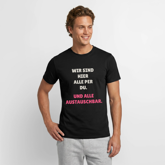 "Wir sind hier alle per du. Und alle austauschbar." Motiv-T-Shirt für Männer, Farbe Schwarz, Model