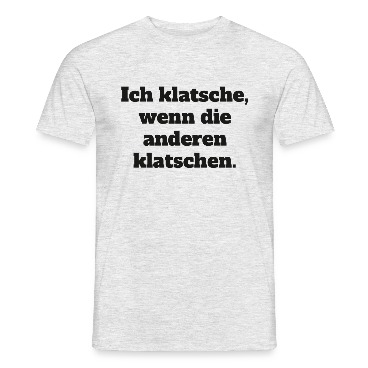 Ich klatsche, wenn die anderen klatschen. Motiv-T-Shirt für Männer, Farbe Grau meliert, Model