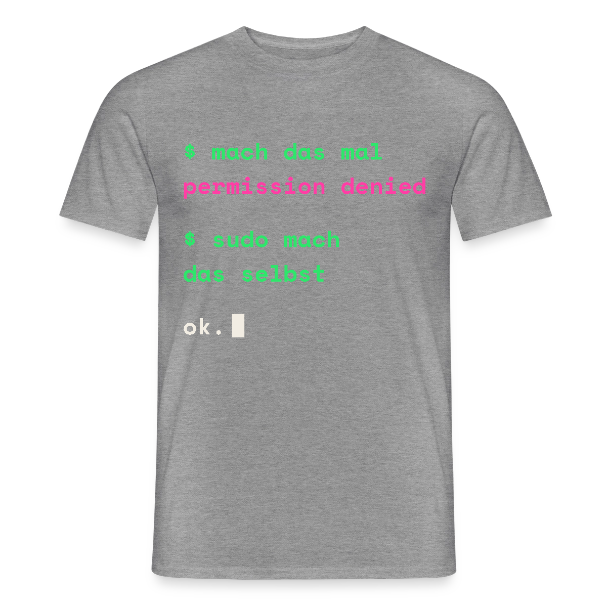 Mach das mal. Permission denied. Sudo mach das selbst. Motiv-T-Shirt für Männer, Farbe Graphit meliert