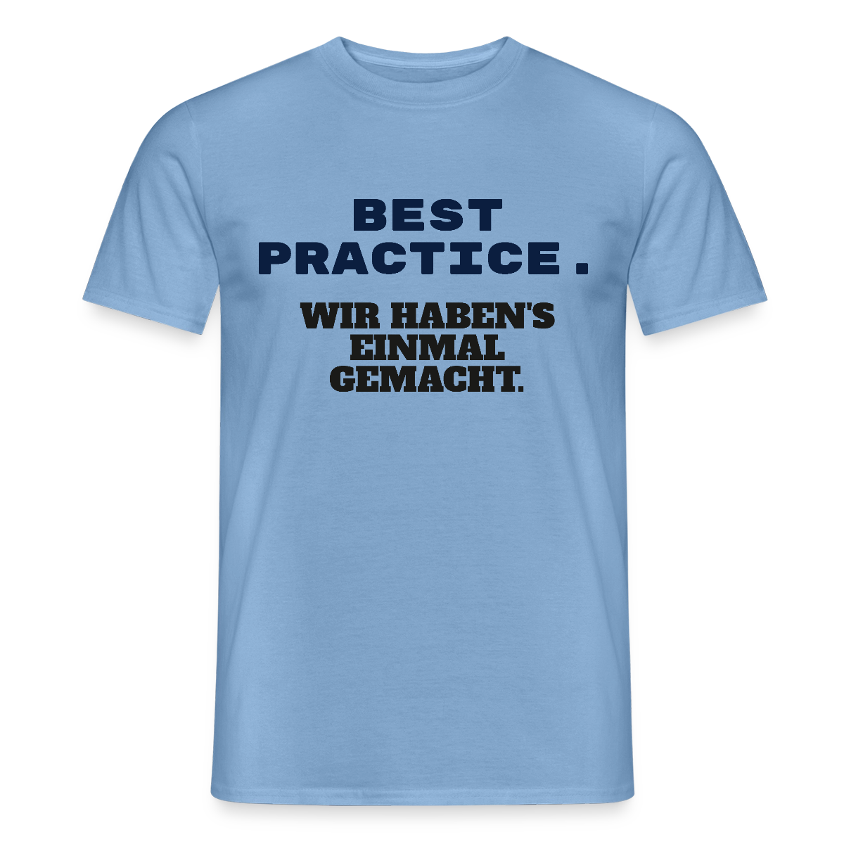"Best Practice. Wir haben's einmal gemacht." Motiv-T-Shirt für Männer, Farbe Carolina Blue