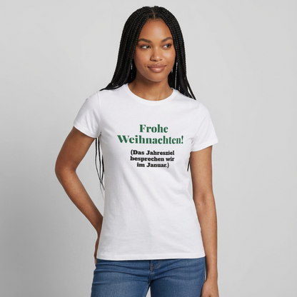 "Frohe Weihnachten! Das Jahresziel besprechen wir im Januar." Motiv-T-Shirt für Frauen, Farbe Weiß