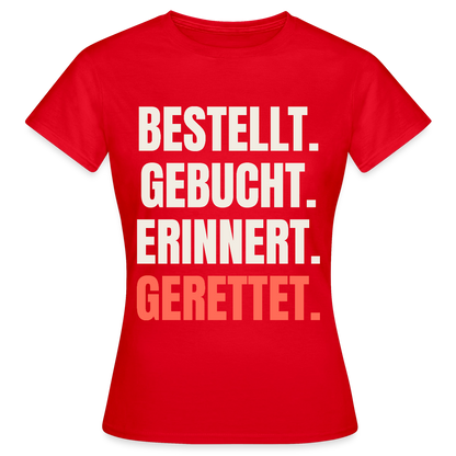 Bestellt. Gebucht. Erinnert. Gerettet. Motiv-T-Shirt für Frauen, Farbe Rot