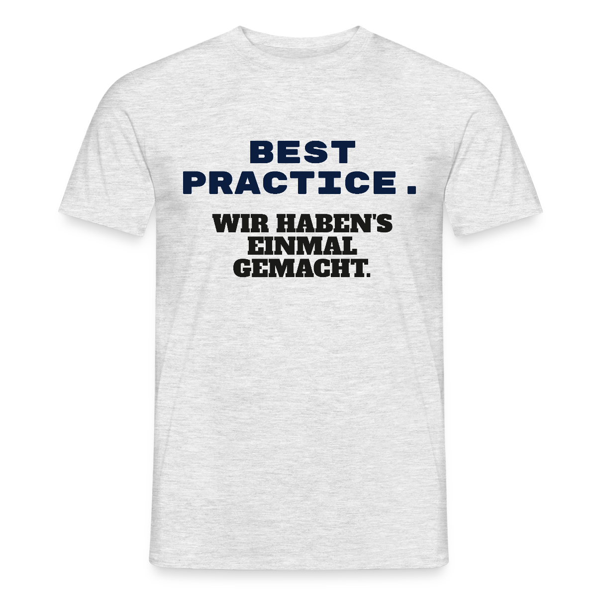 Best Practice. Wir haben's einmal gemacht. Motiv-T-Shirt für Männer, Farbe Grau meliert, Model