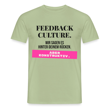 Feedback Culture. Wir sagen es hinter deinem Rücken. Aber konstruktiv. Motiv-T-Shirt für Männer, Farbe Sage