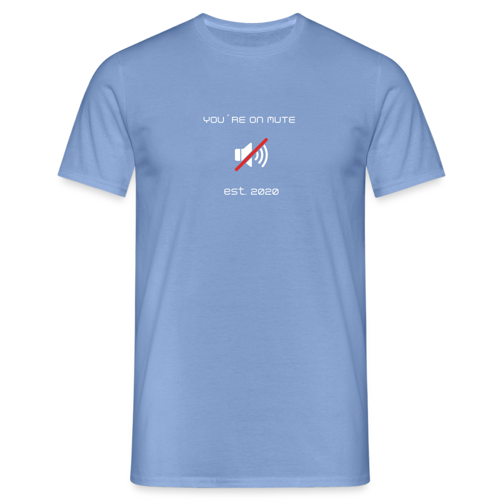 "You´re on mute est.2020" - Motiv-T-Shirt für Männer - Carolina Blue