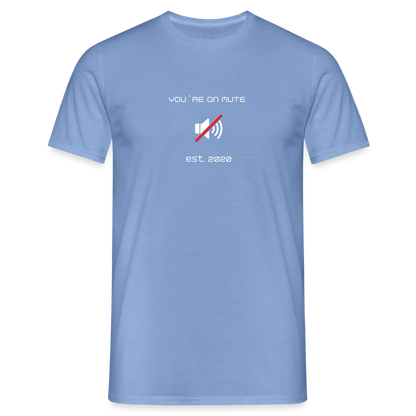 "You´re on mute est.2020" - Motiv-T-Shirt für Männer - Carolina Blue