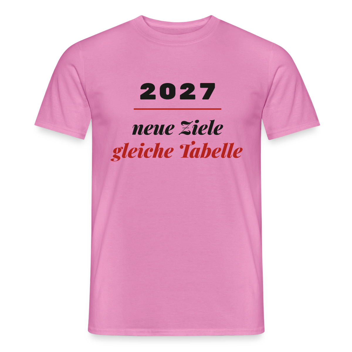 "2027: neue Ziele, gleiche Tabelle" Motiv-T-Shirt für Männer, Farbe Pink