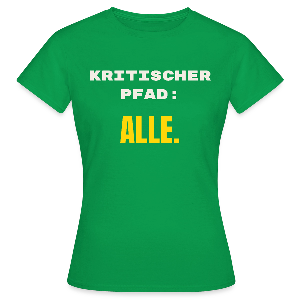 Kritischer Pfad: alle. Motiv-T-Shirt für Frauen, Farbe Kelly Green