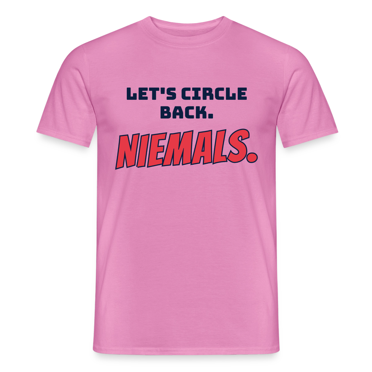 "Let's circle back. Niemals." Motiv-T-Shirt für Männer, Farbe Pink