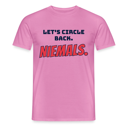 "Let's circle back. Niemals." Motiv-T-Shirt für Männer, Farbe Pink