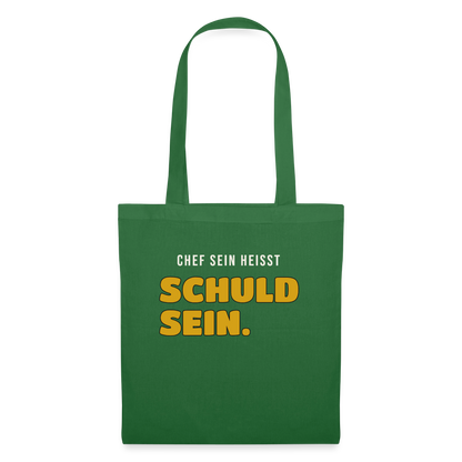 Chef sein heißt schuld sein. Stoffbeutel, Farbe Fichte