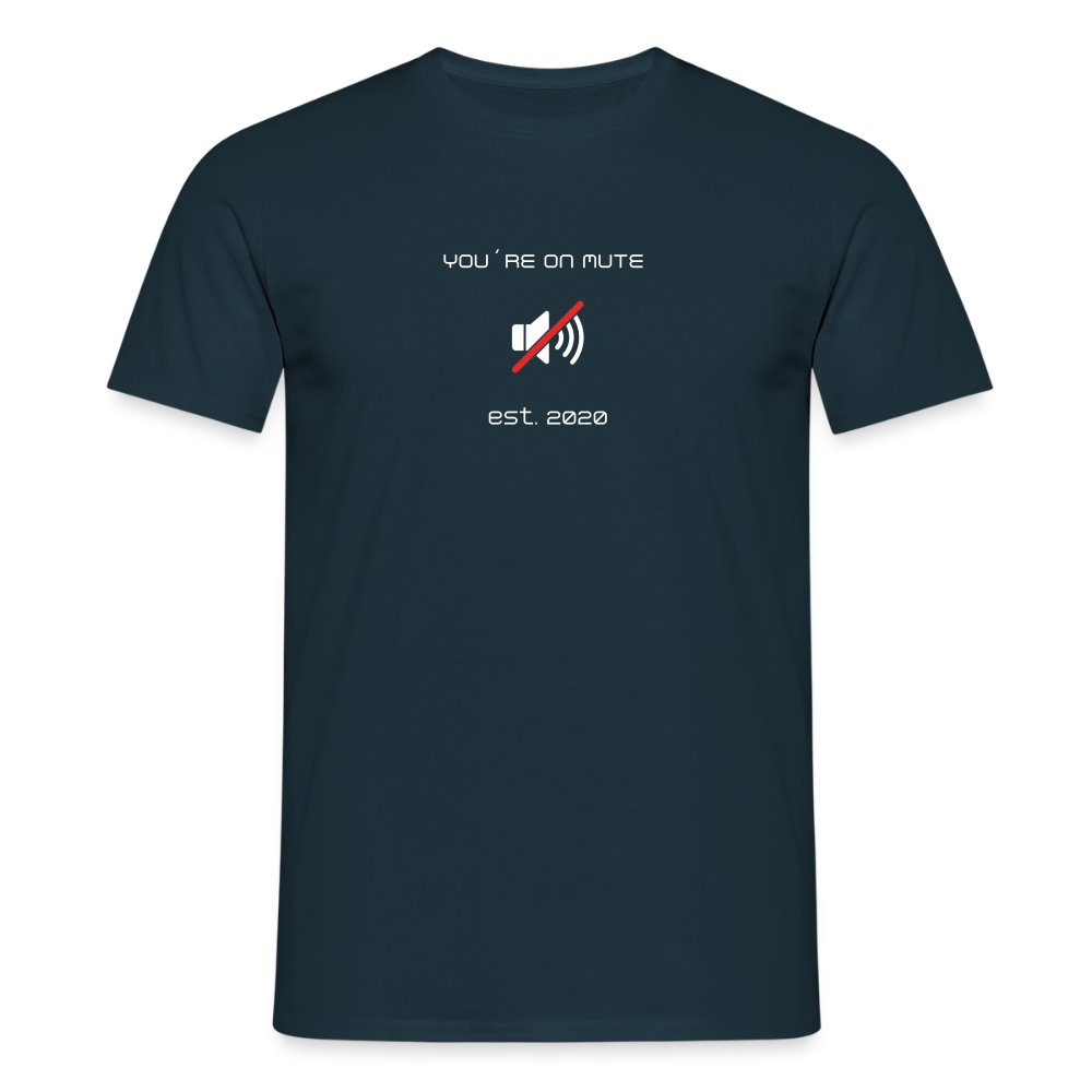 "You´re on mute est.2020" - Motiv-T-Shirt für Männer - Navy