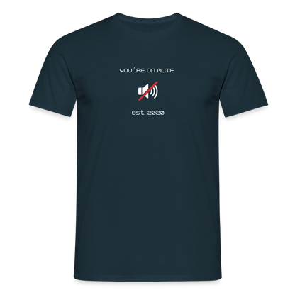"You´re on mute est.2020" - Motiv-T-Shirt für Männer - Navy