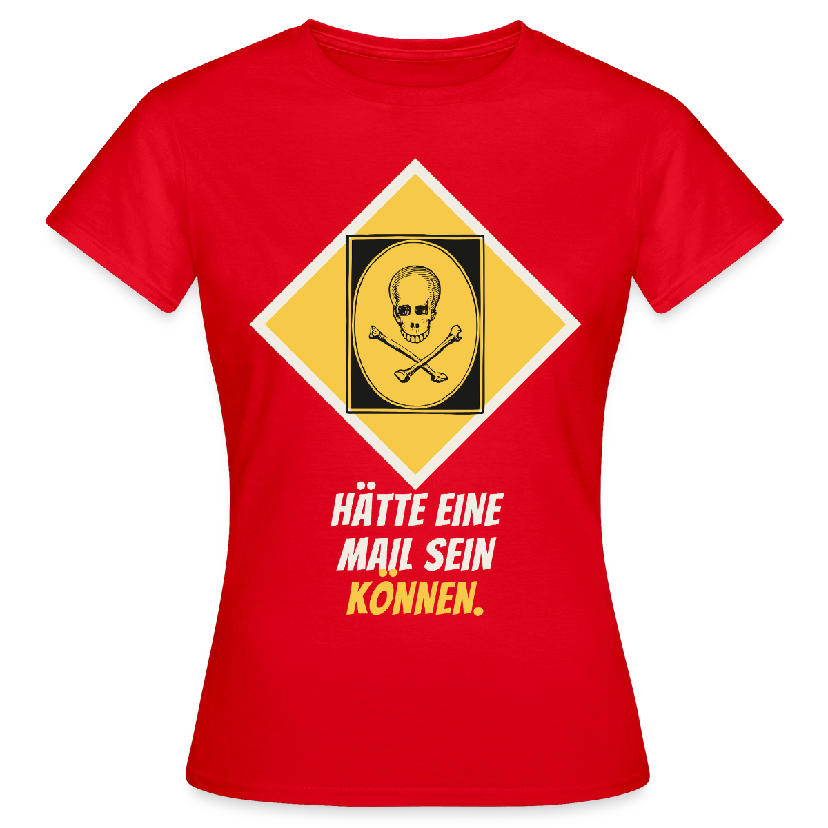 Hätte eine Mail sein können. Gefahrzeichen-Motiv Motiv-T-Shirt für Frauen, Farbe Rot