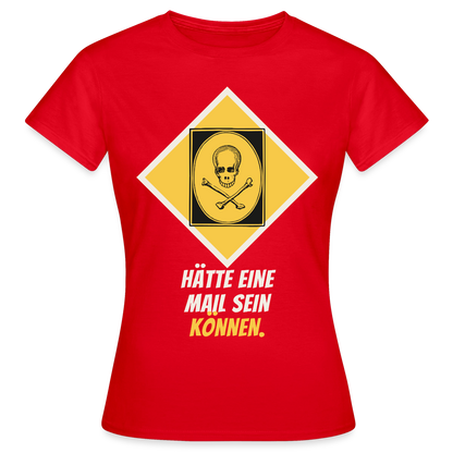 Hätte eine Mail sein können. Gefahrzeichen-Motiv Motiv-T-Shirt für Frauen, Farbe Rot