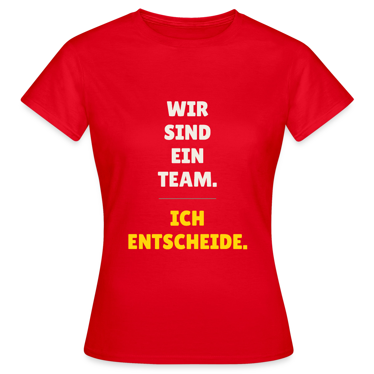 Wir sind ein Team. Ich entscheide. Motiv-T-Shirt für Frauen, Farbe Rot
